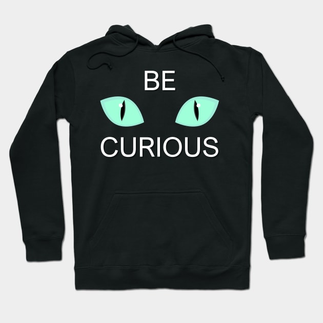 Be curious cat eyes Hoodie by Tharaka Bandara